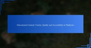 Educational Content: Variety, Quality and Accessibility in Platforms