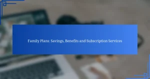 خطط العائلة: الادخار، الفوائد وخدمات الاشتراك